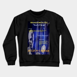 Julius Caesar: Politics and the Art of the Spin Crewneck Sweatshirt